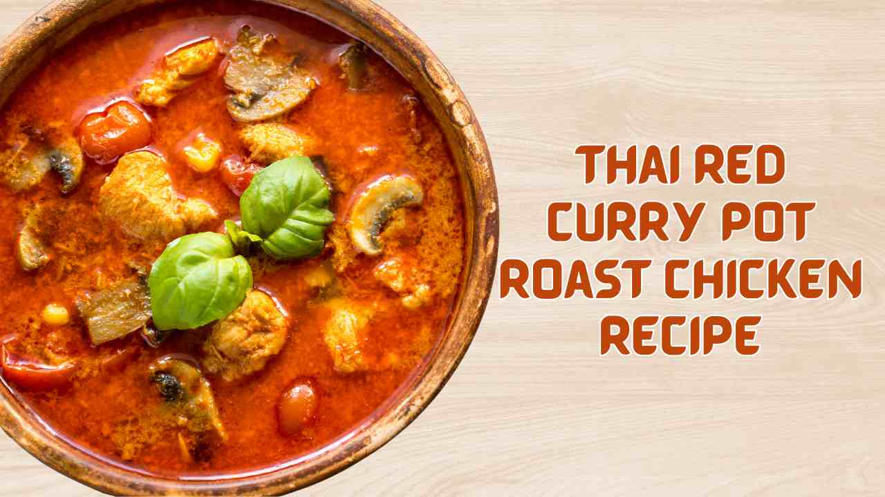 Thai Red Curry Pot Roast Chicken recipe